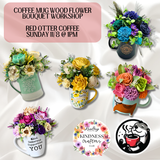 COFFEE MUG BOUQUET WORKSHOP @ RED OTTER