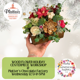 WOOD FLOWER HOLIDAY CENTERPIECE @ PLATTER’S